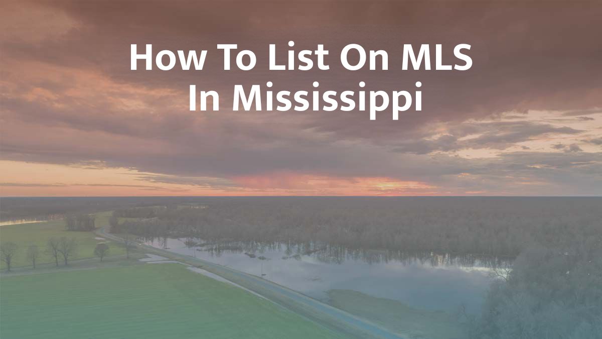 How to List on MLS in Mississippi: 2026 Guide