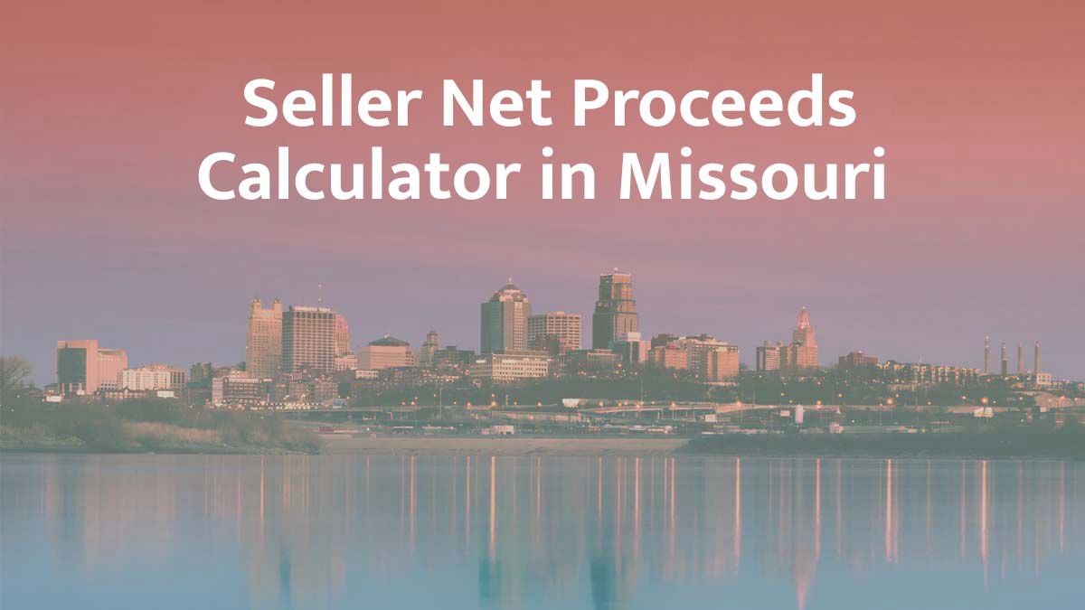 Seller Net Proceeds Calculator in Missouri: 2026 Guide