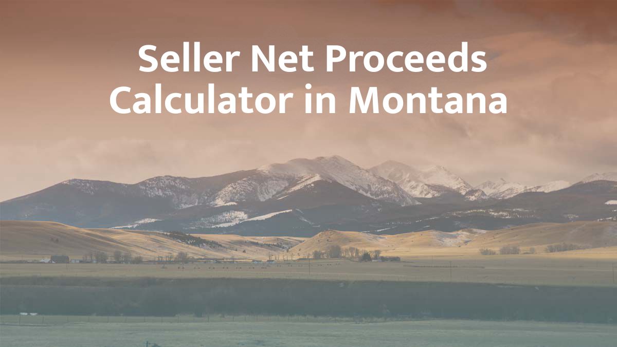 Seller Net Proceeds Calculator in Montana: 2026 Guide