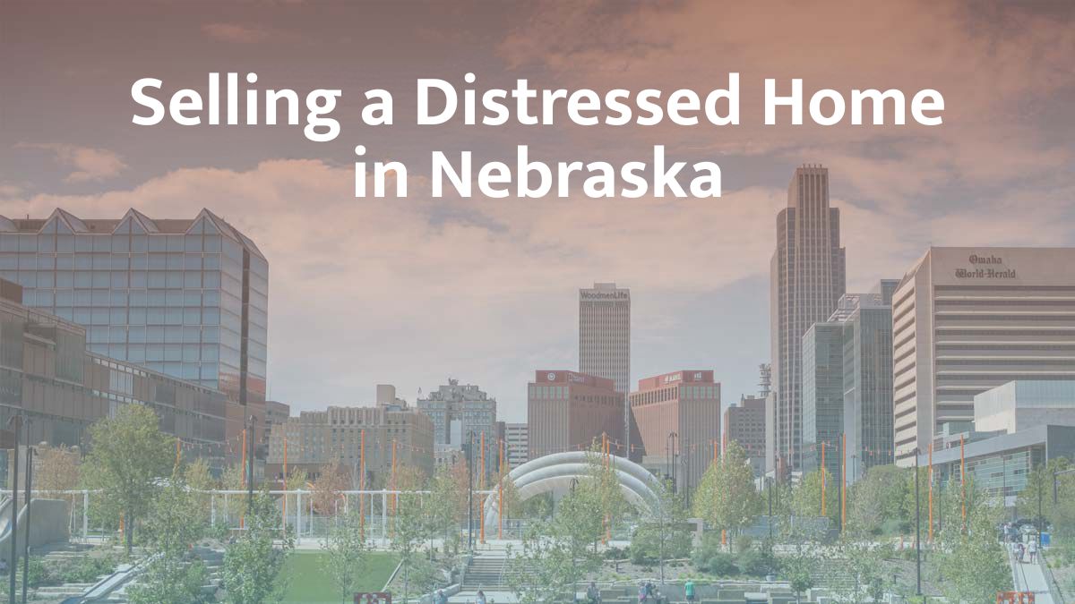 Selling a distressed home in Nebraska