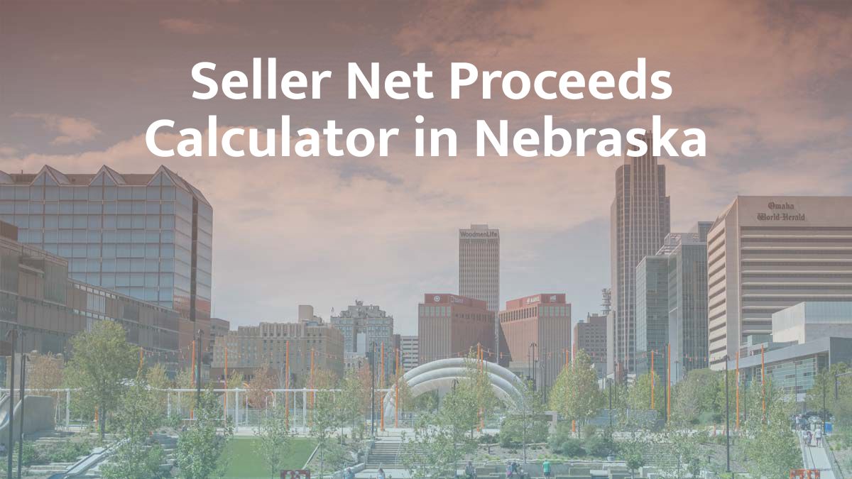 Seller Net Proceeds Calculator in Nebraska: 2026 Guide