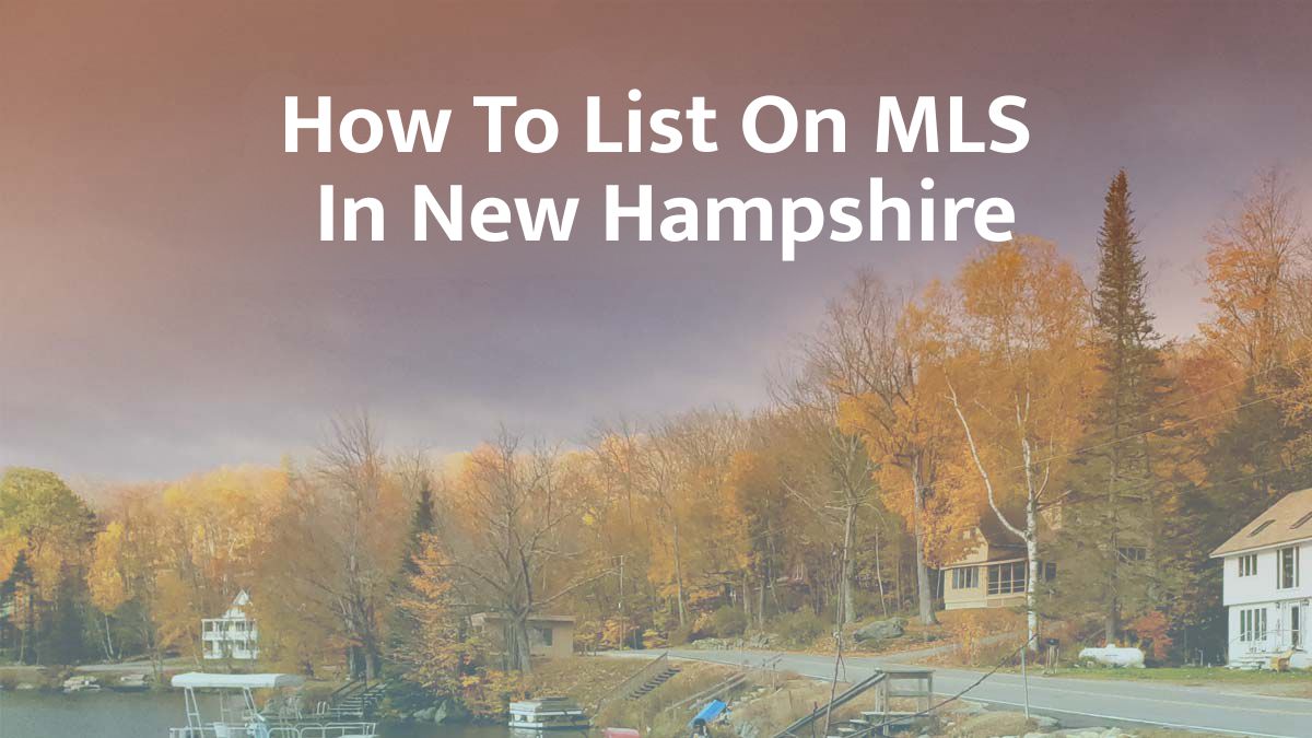 How to List on MLS in New Hampshire: 2026 Guide