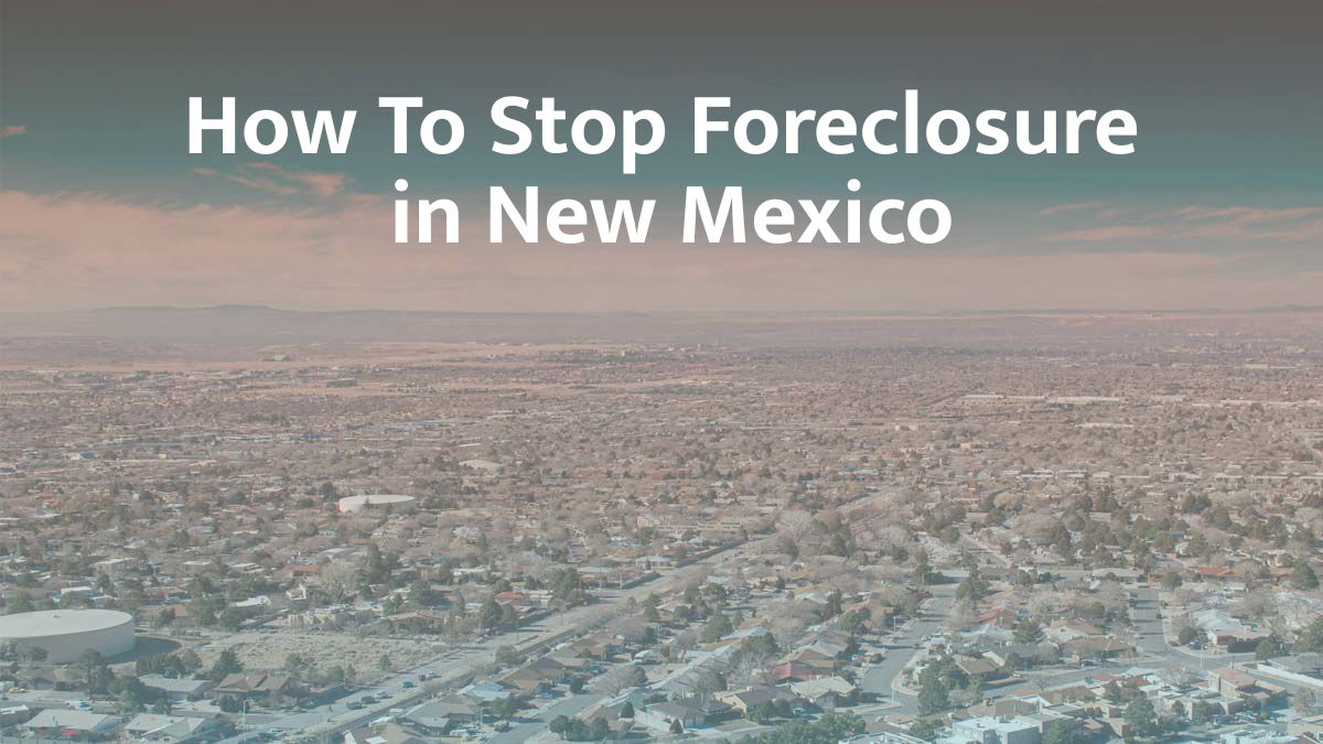 How to stop foreclosure in New Mexico