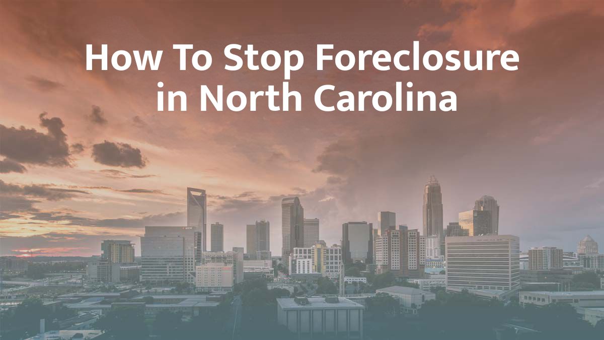 How to Stop Foreclosure in North Carolina: 2026 Guide