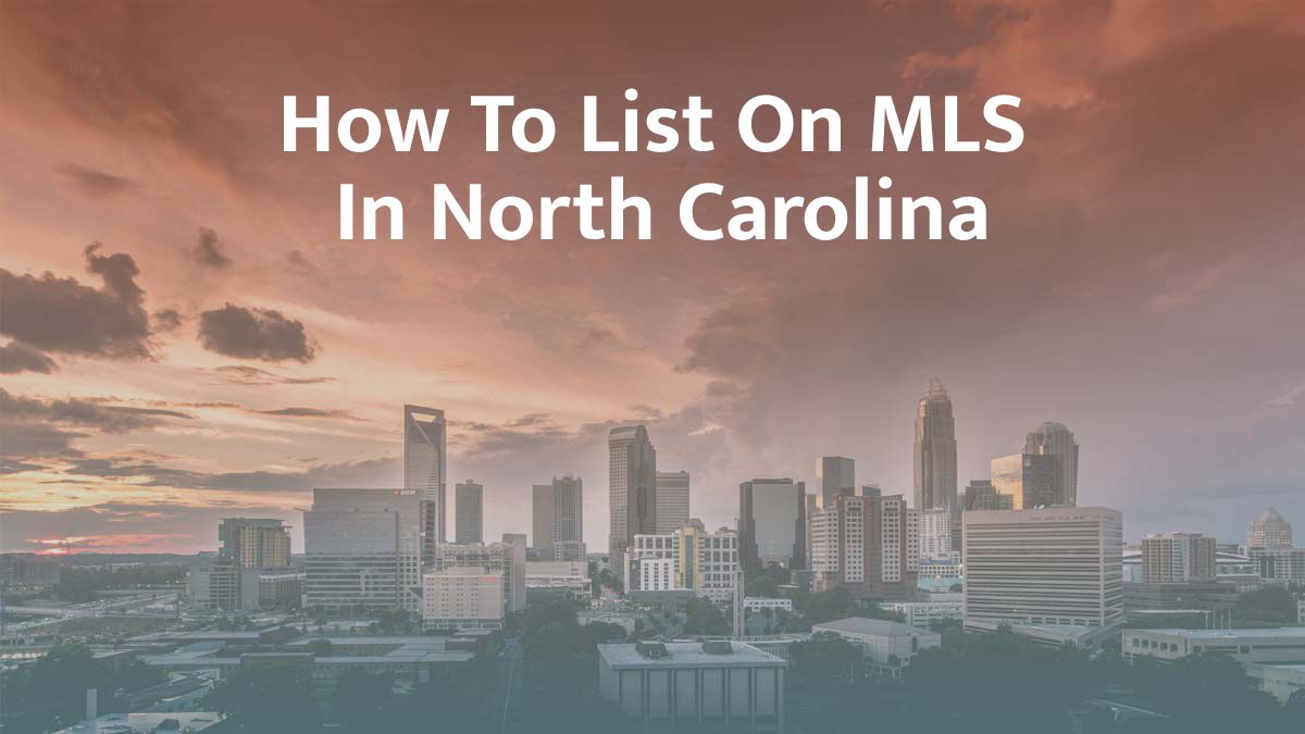 How to List on MLS in North Carolina: 2026 Guide