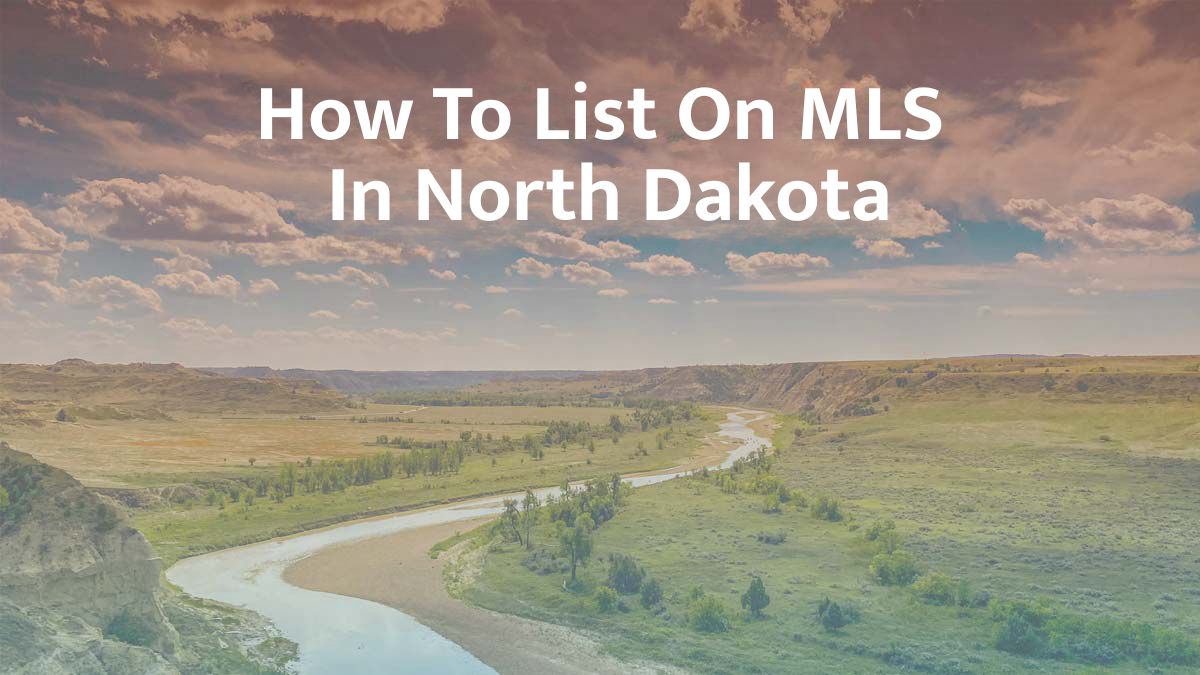 How to List on MLS in North Dakota: 2026 Guide