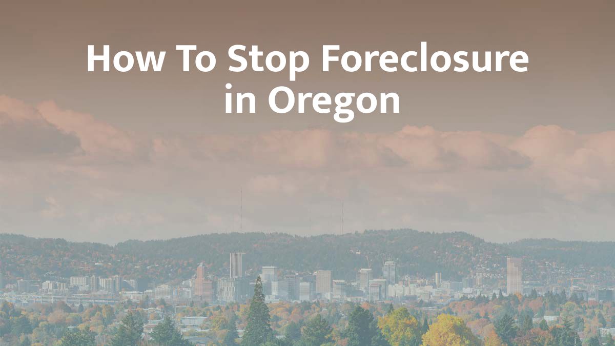 How to stop foreclosure in Oregon