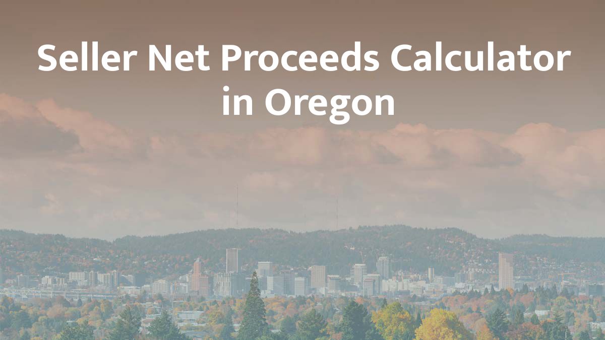 Seller net proceeds calculator in Oregon