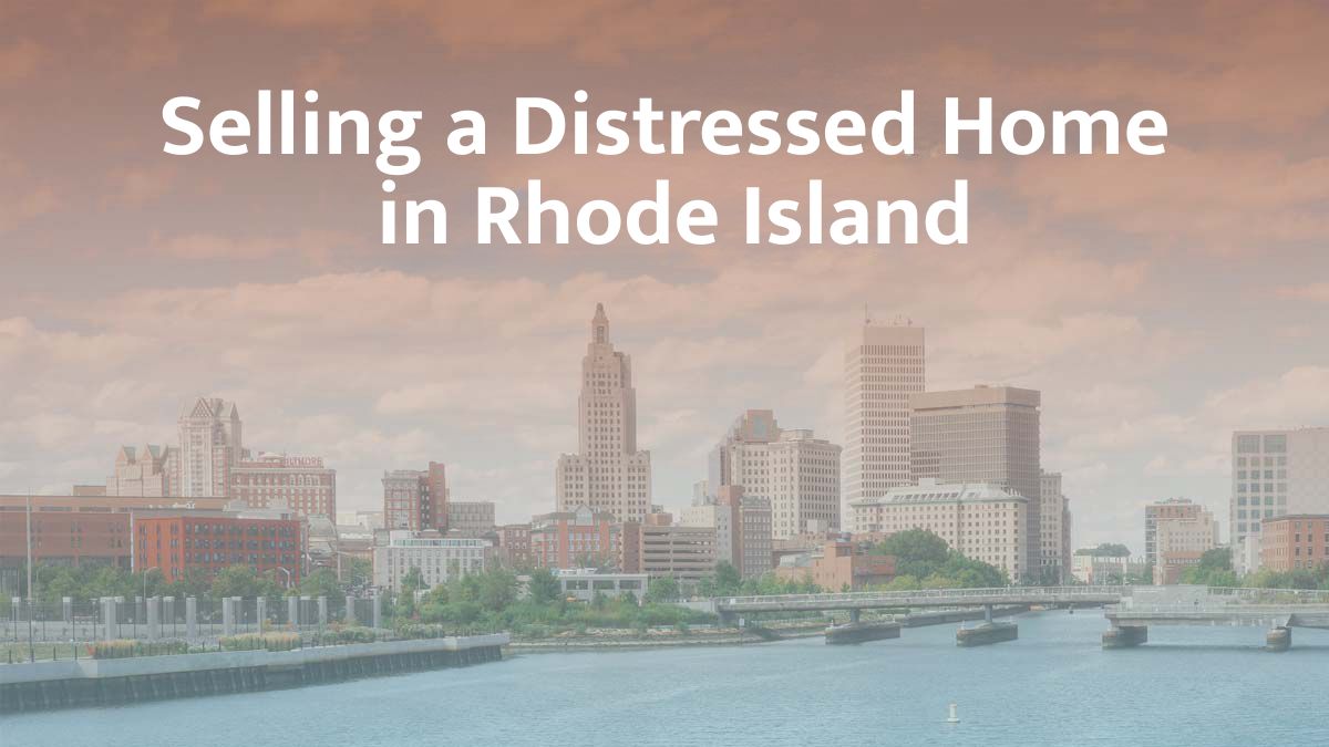 Selling a distressed home in Rhode Island