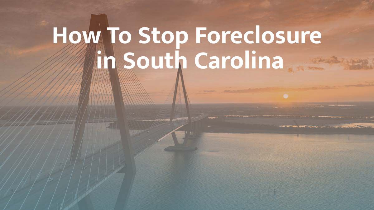 How to stop foreclosure in South Carolina