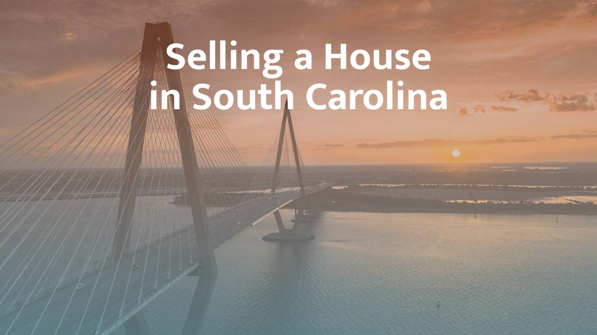 Selling a house in South Carolina