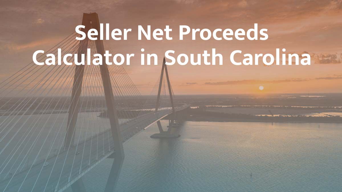 Seller net proceeds calculator in South Carolina