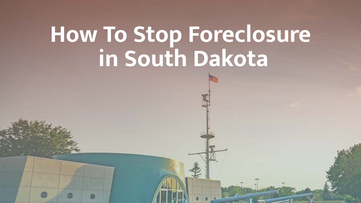 How to stop foreclosure in South Dakota