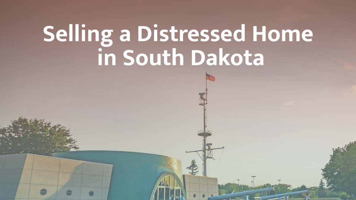 Selling a distressed home in South Dakota