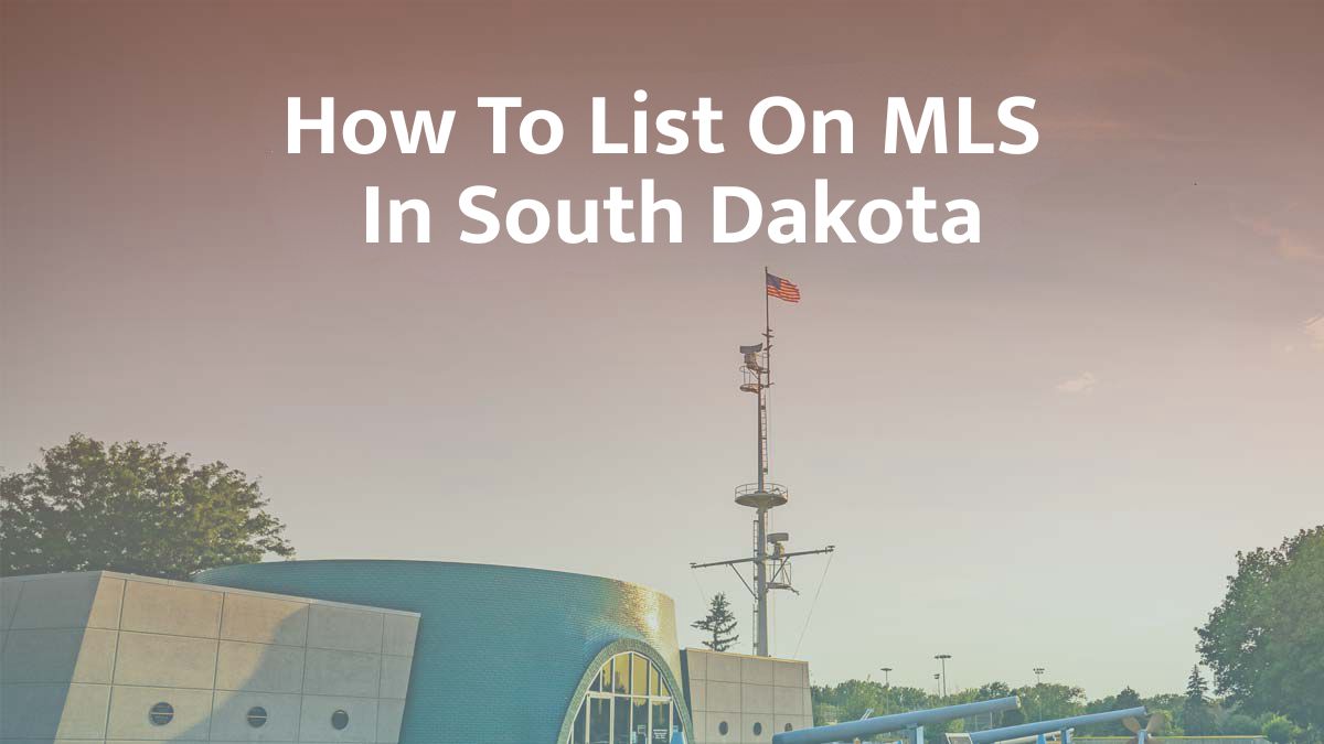 How to List on MLS in South Dakota: 2026 Guide