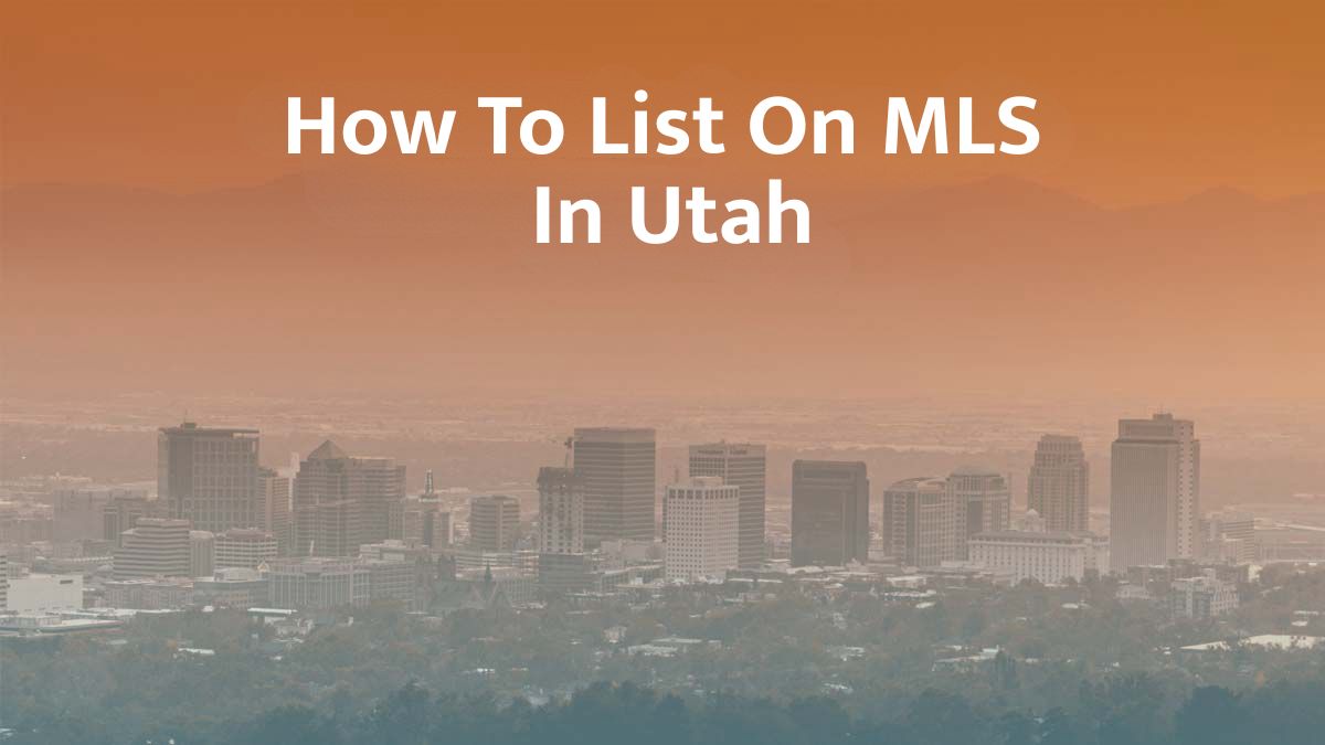 How to List on MLS in Utah: 2026 Guide