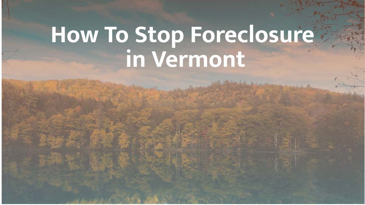 How to stop foreclosure in Vermont