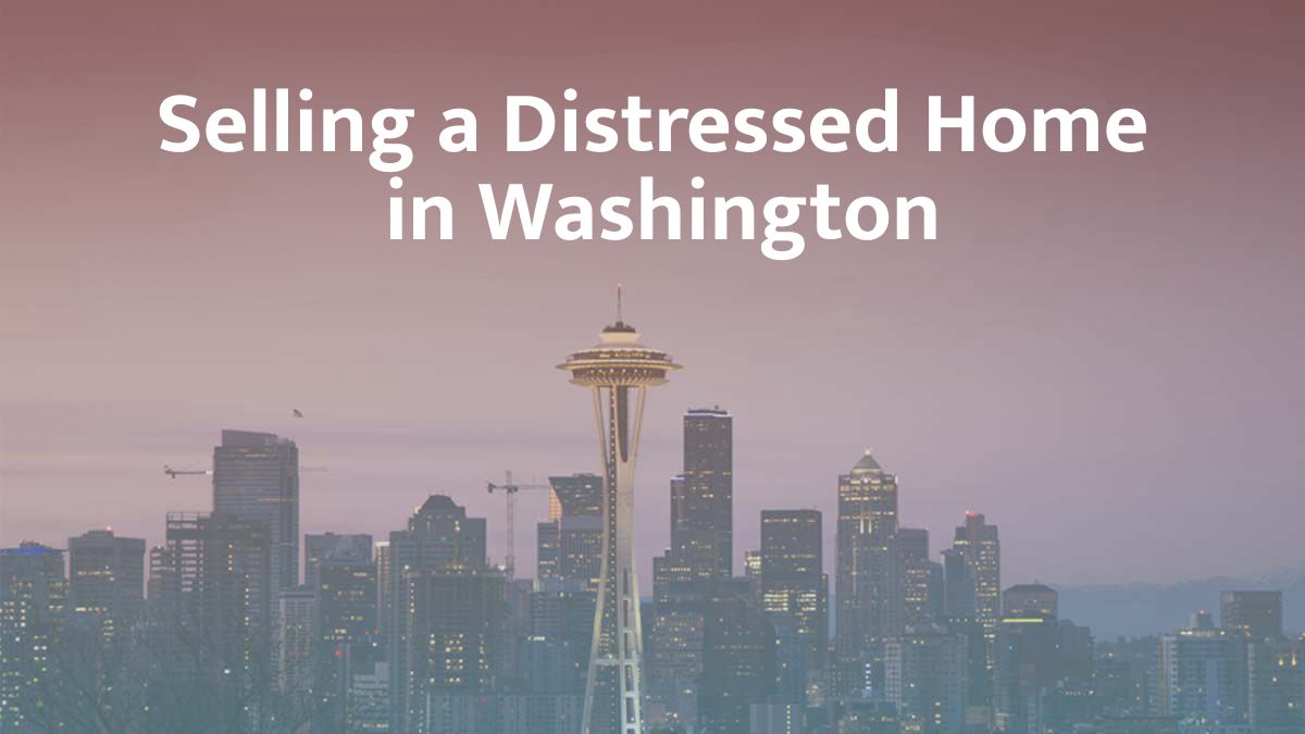 Selling a distressed home in Washington