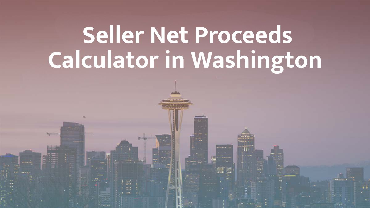 Seller net proceeds calculator in Washington