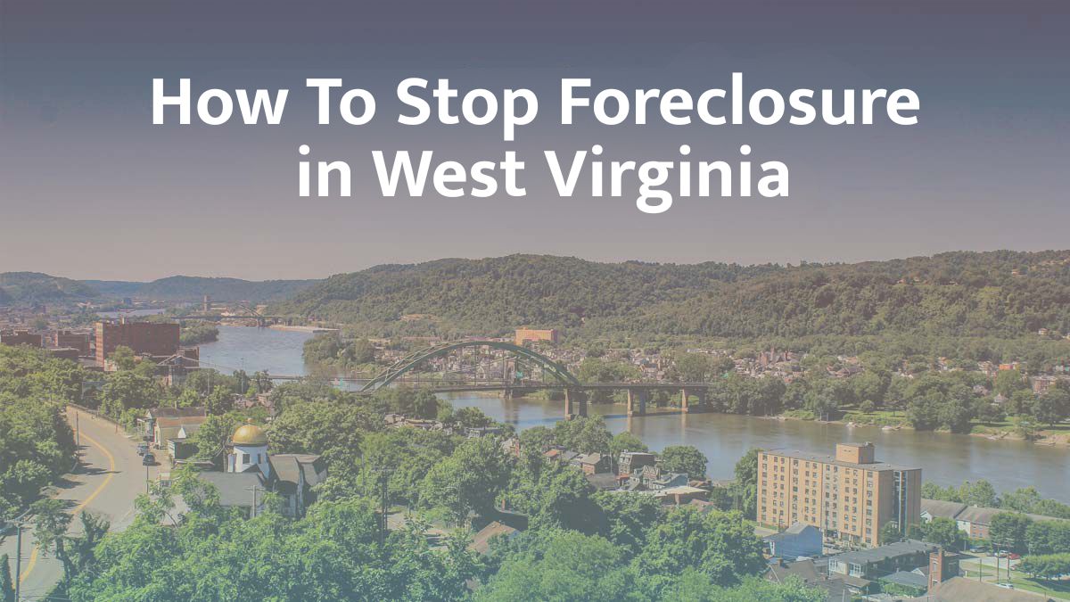 How to stop foreclosure in West Virginia