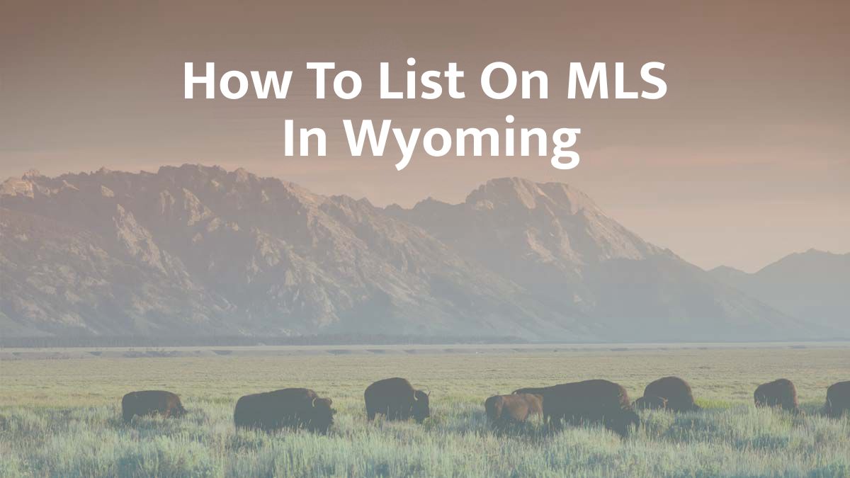 How to list on MLS in Wyoming
