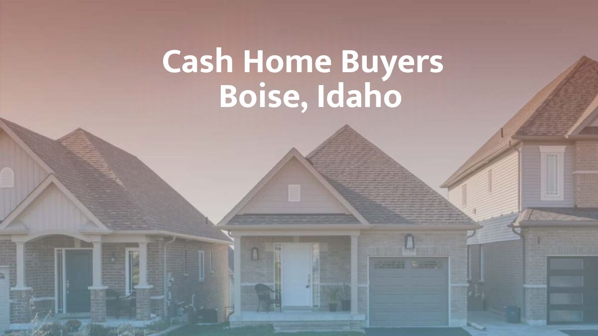 Cash Home Buyers in Boise: Top 7 Companies in 2026