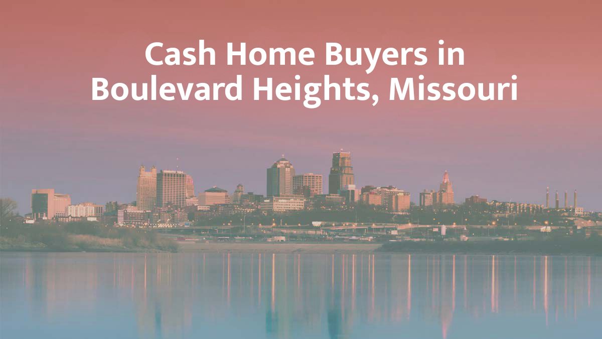 Cash Home Buyers in Boulevard Heights, Missouri