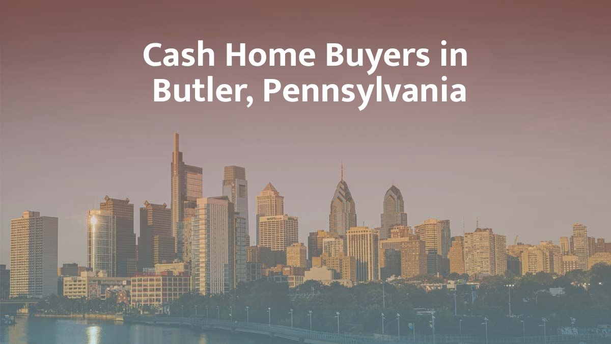 Cash Home Buyers in Butler, PA: Top 7 Companies in 2026