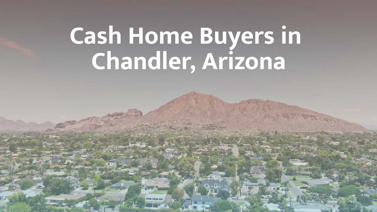 Cash Home Buyers in Chandler: Top 6 Companies in 2026