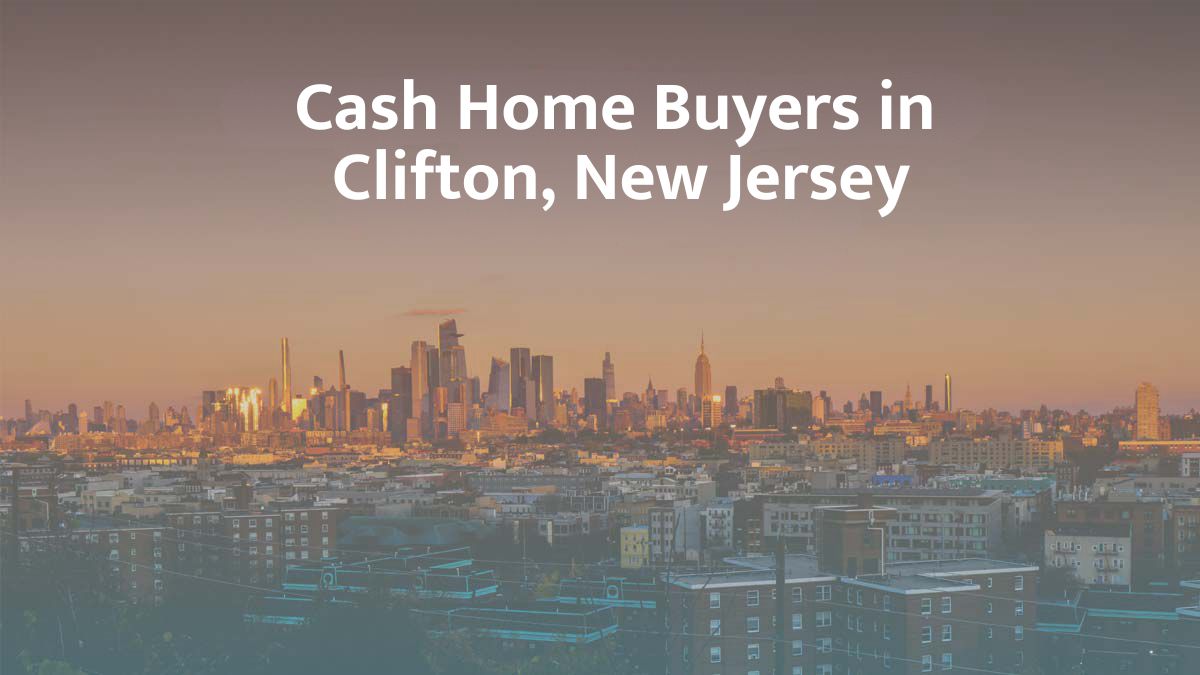 Cash Home Buyers in Clifton: Top 7 Companies in 2026