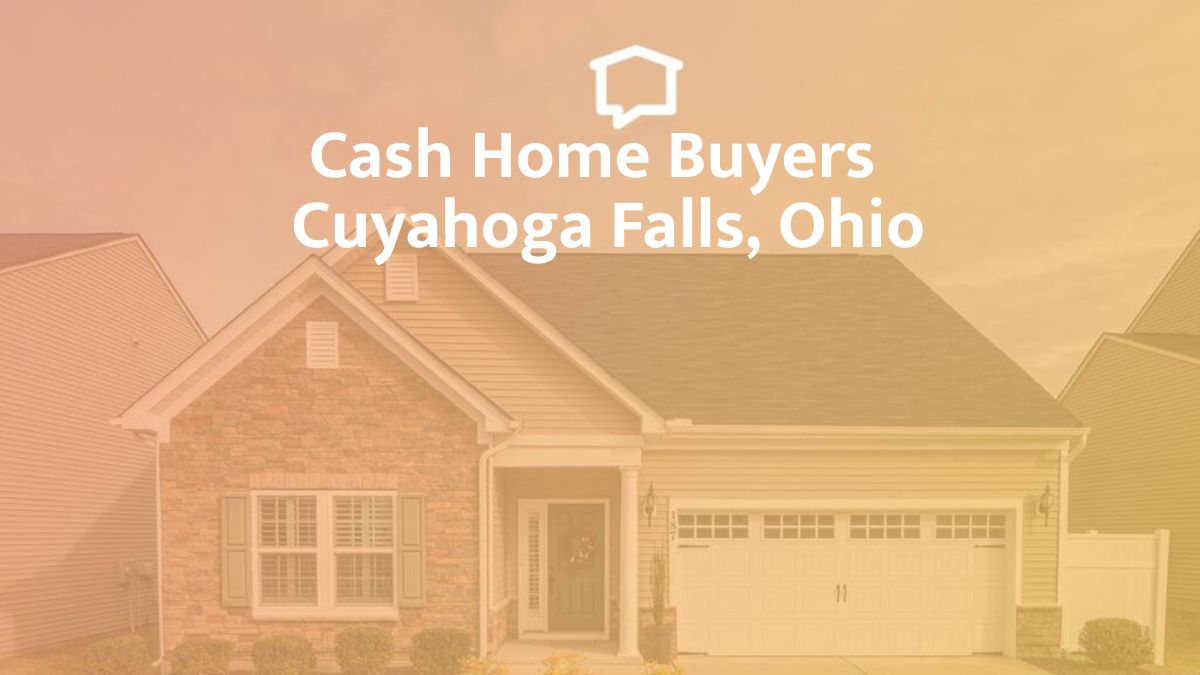 Cash Home Buyers in Cuyahoga Falls, OH
