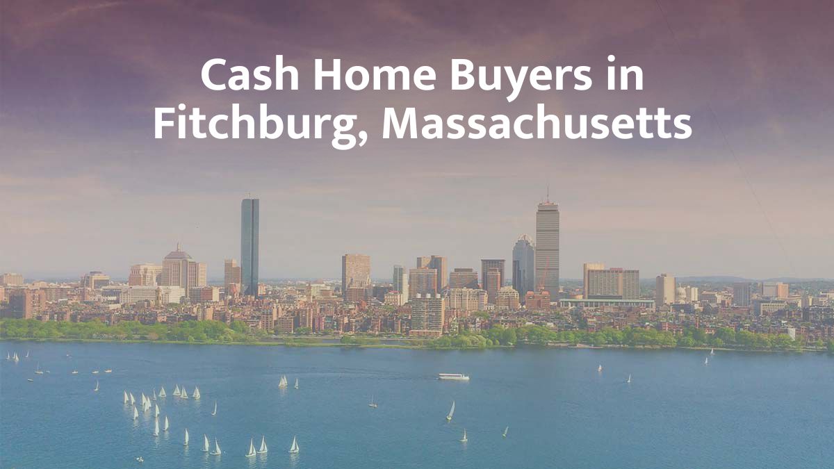 Cash Home Buyers in Fitchburg, MA: Top 5 Companies in 2026