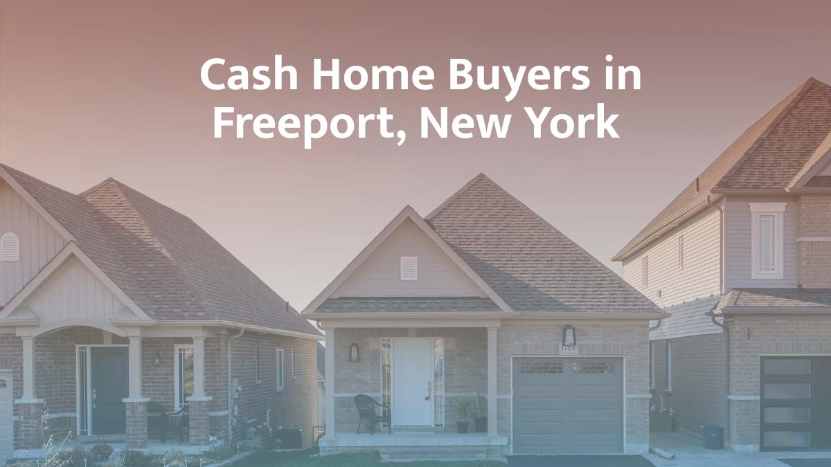 Cash Home Buyers in Freeport, NY: Top 6 Companies in 2026