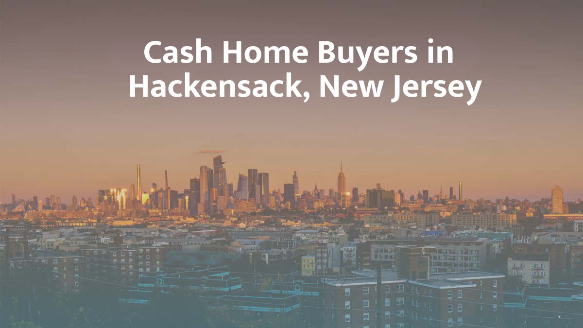 Cash Home Buyers in Hackensack: Top 7 Companies in 2026