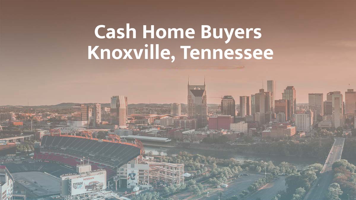 Cash home buyers Knoxville Tennessee