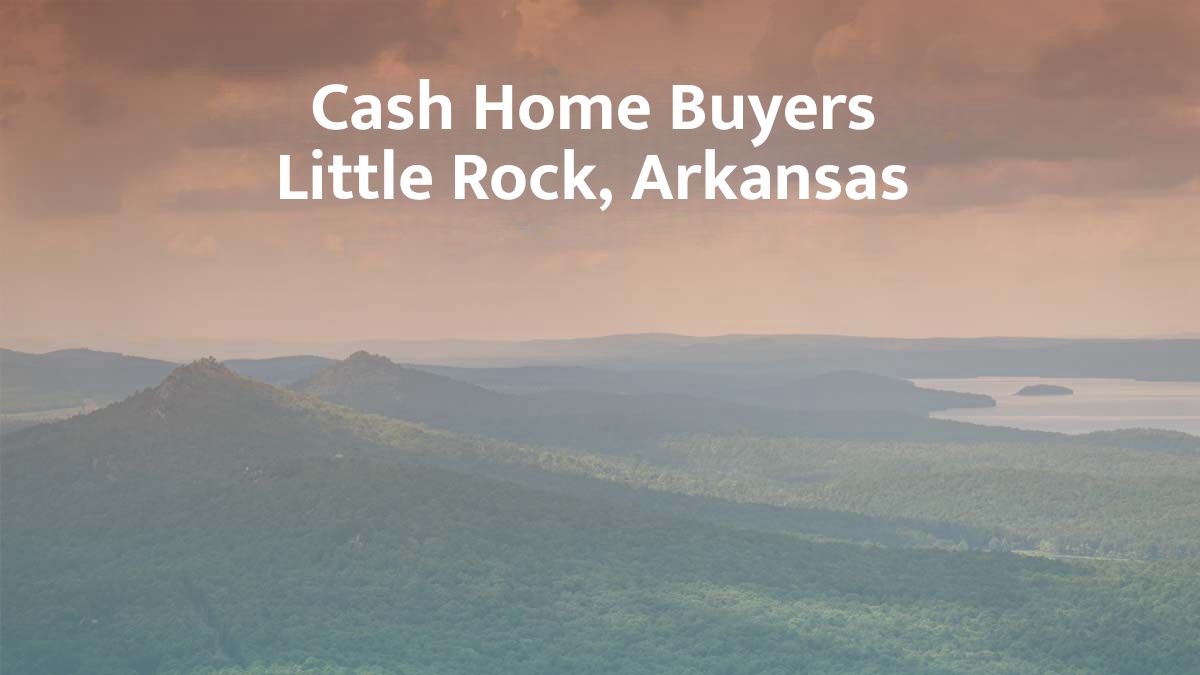 Cash Home Buyers in Little Rock