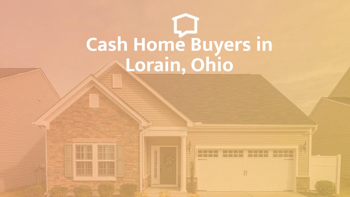 Cash Home Buyers in Lorain, OH: Top 7 Companies in 2026