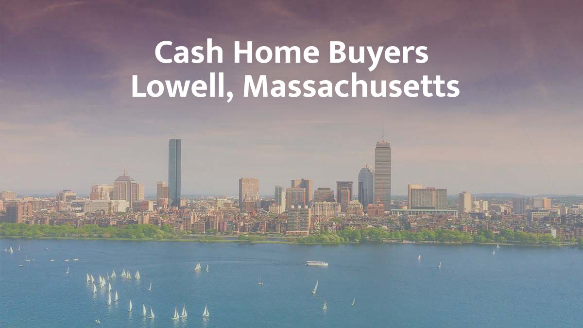 Cash Home Buyers in Lowell: Top 7 Companies in 2026