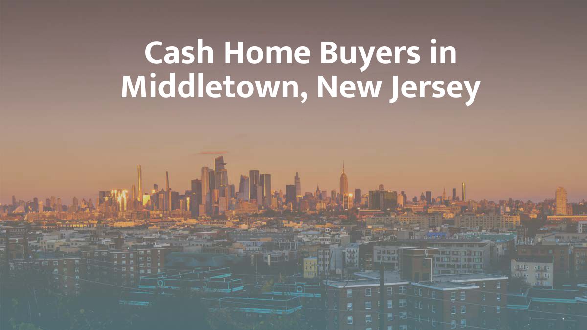 Cash Home Buyers in Middletown, New Jersey