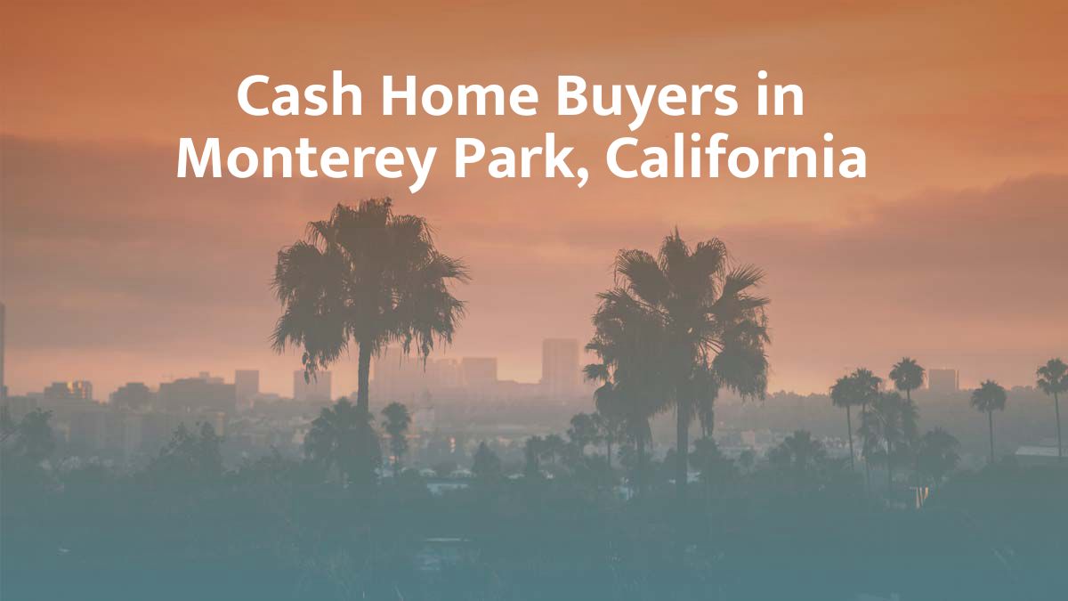 Cash Home Buyers in Monterey Park: Top 5 Companies in 2026