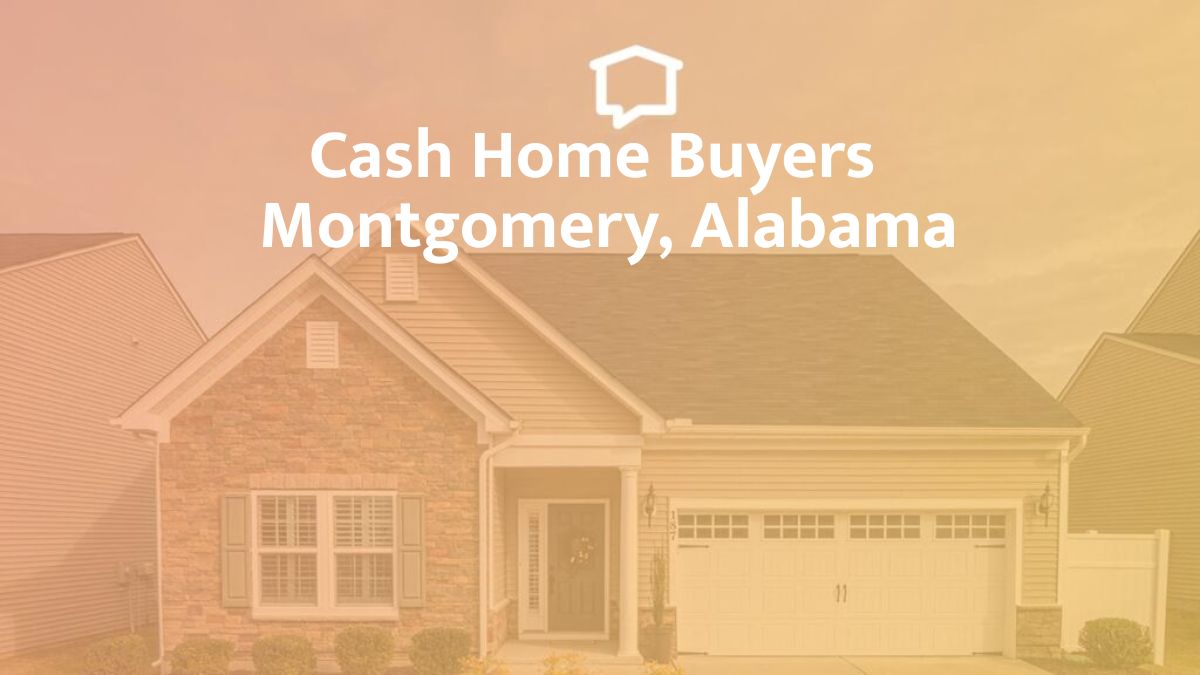 Cash Home Buyers in Montgomery, AL