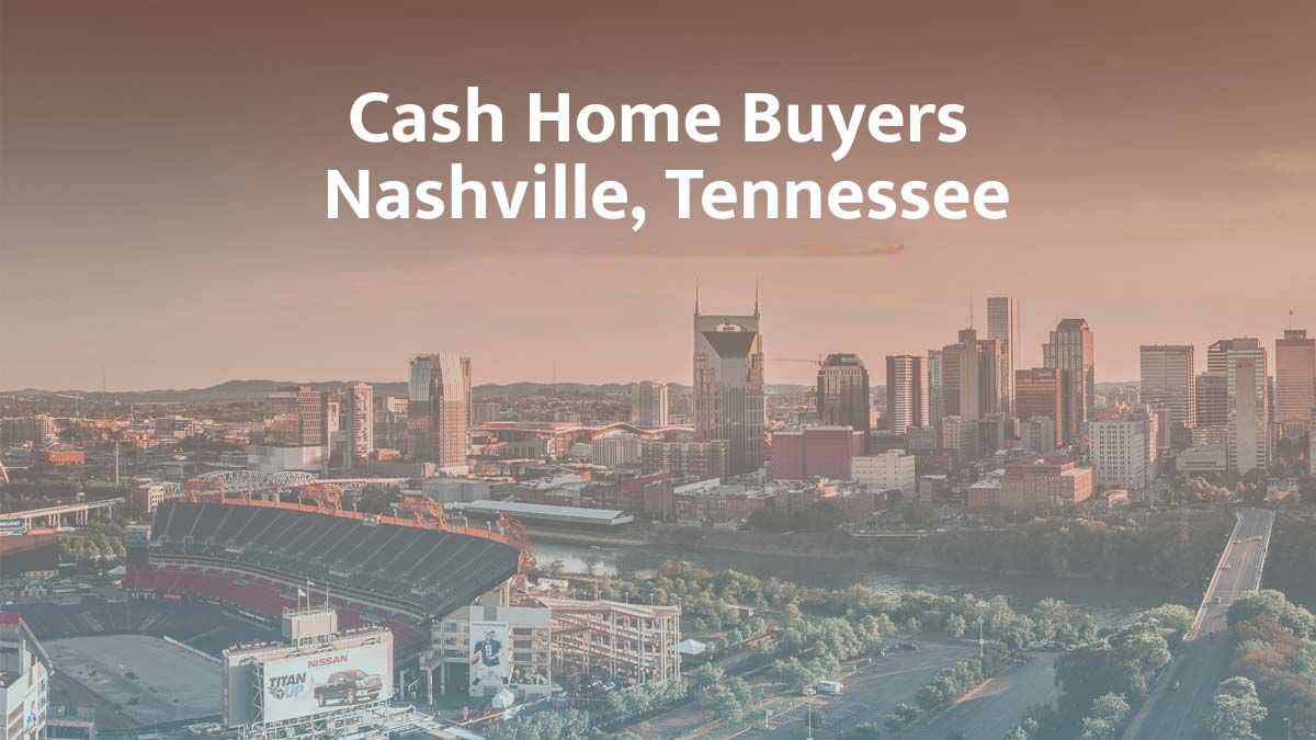 Cash home buyers in Nashville, Tennessee