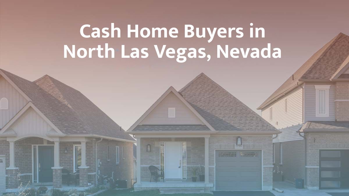 Cash Home Buyers in North Las Vegas