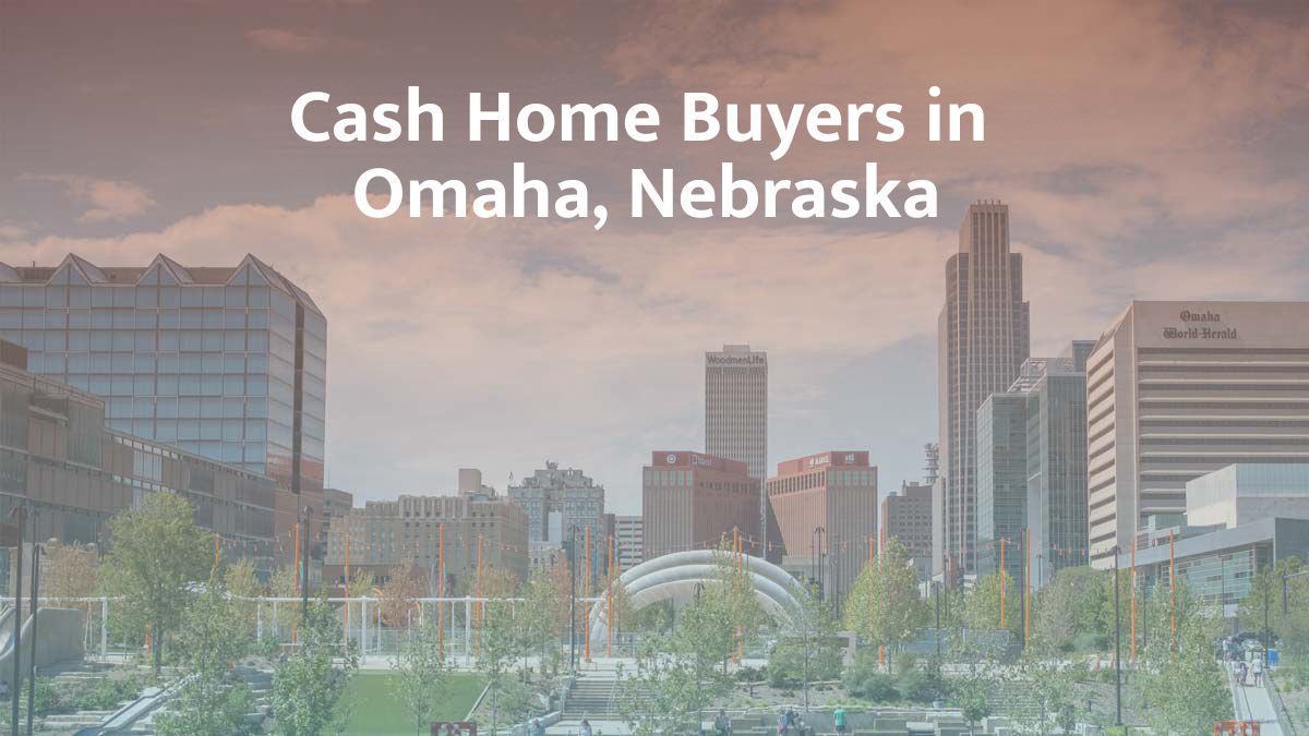 Cash Home Buyers in Omaha: Top 7 Companies in 2026