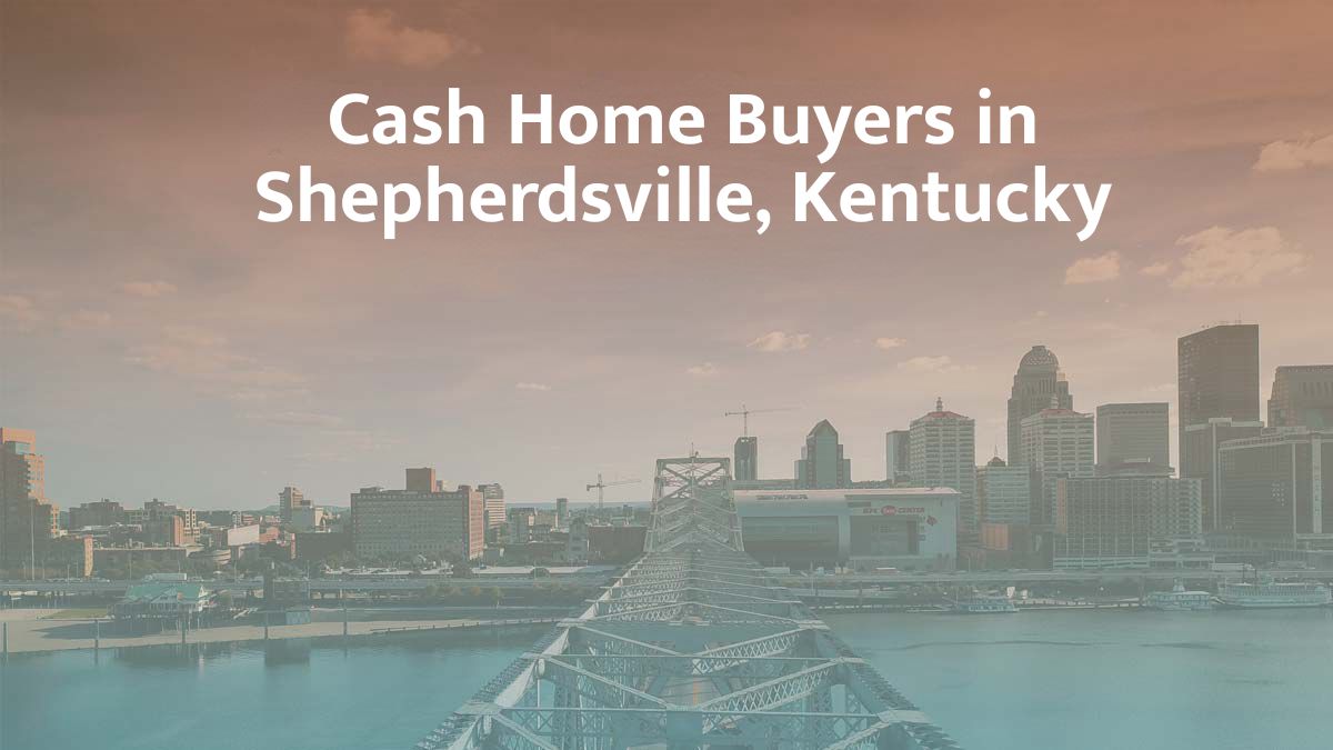 Cash Home Buyers in Shepherdsville, Kentucky