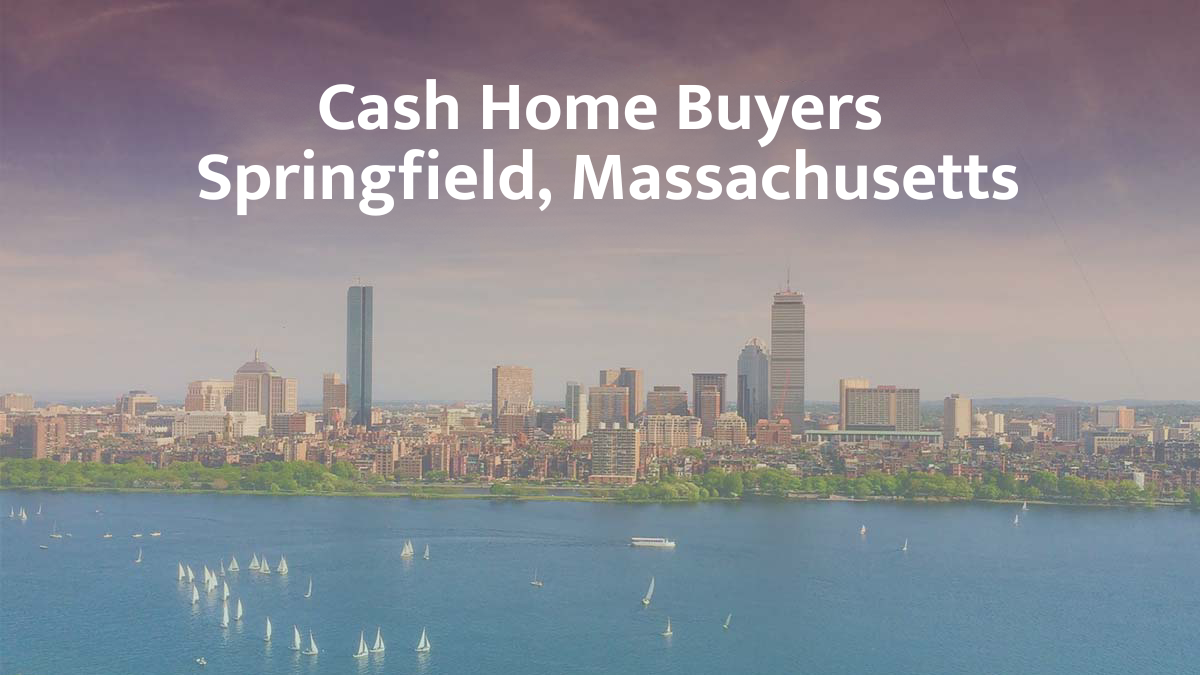 Cash Home Buyers in Springfield, Massachusetts