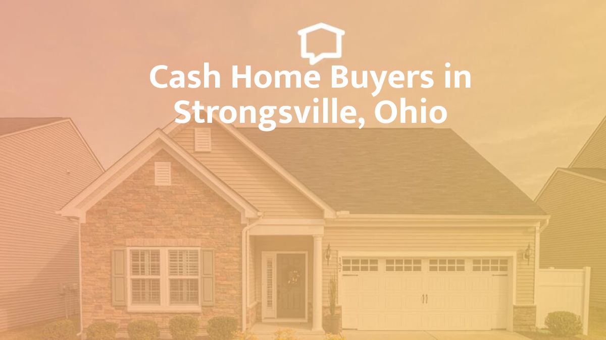 Cash Home Buyers in Strongsville, Ohio