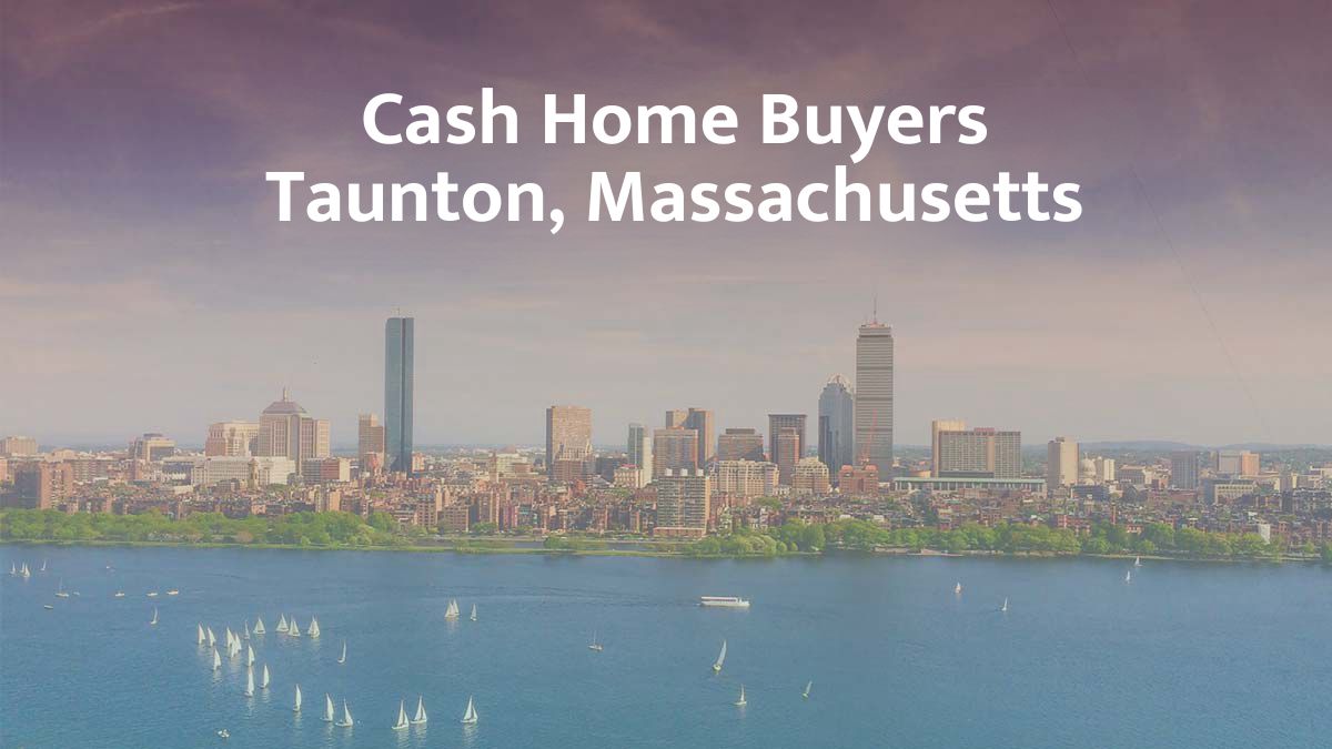 Cash Home Buyers in Taunton, MA