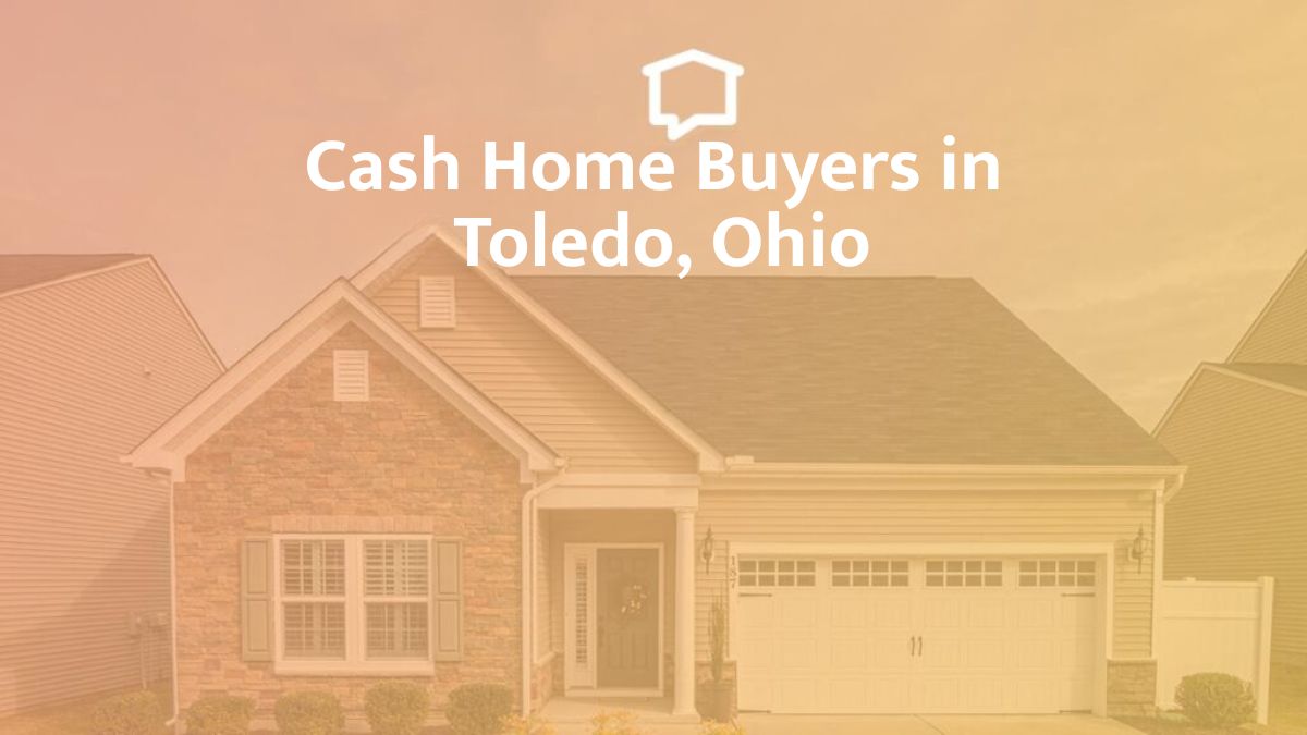 Cash home buyers Toledo, Ohio