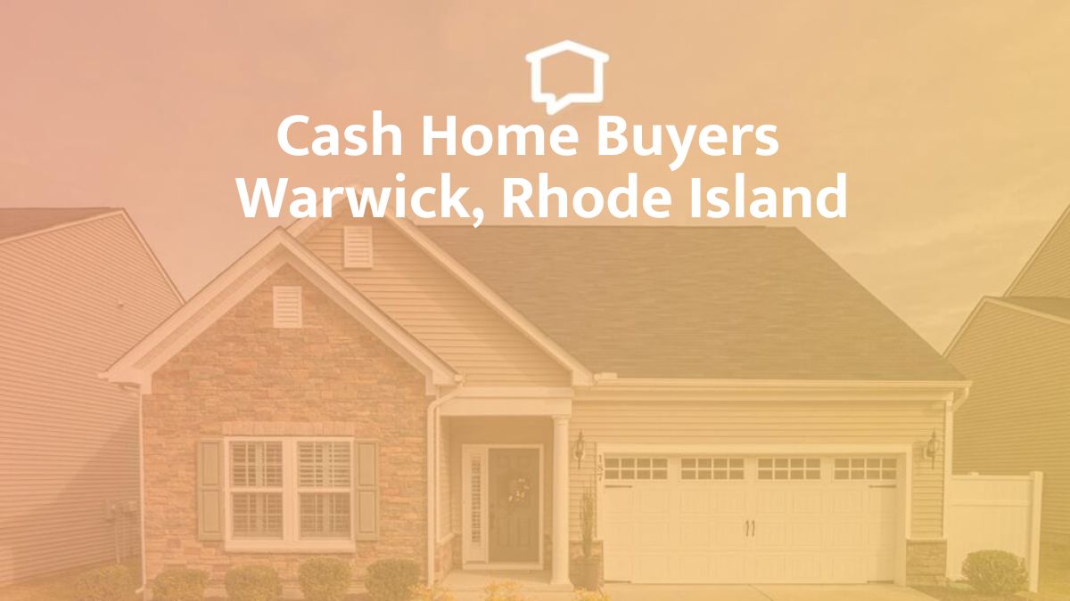 Cash Home Buyers in Warwick, RI